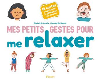 Couverture du livre « Mes petits gestes : pour me relaxer » de Elisabeth De Lambilly et Charlotte Des Ligneris aux éditions Tourbillon