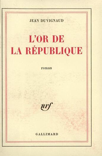 Couverture du livre « L'or de la republique » de Jean Duvignaud aux éditions Gallimard