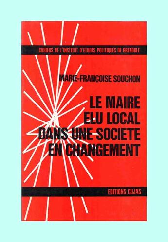 Couverture du livre « Le maire élu local dans une société en changement » de Marie-Francoise Souchon aux éditions Cujas