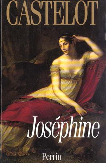 Couverture du livre « Josephine (Integrale) » de Andre Castelot aux éditions Perrin
