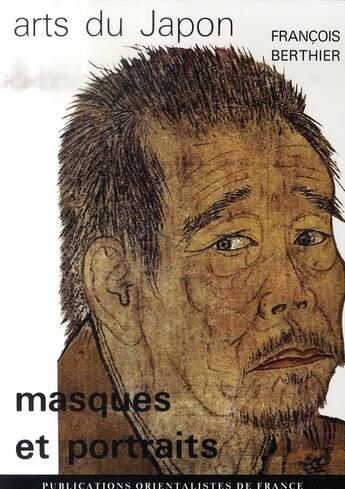 Couverture du livre « Arts du japon ; masques et portraits » de Francois Berthier aux éditions Pof