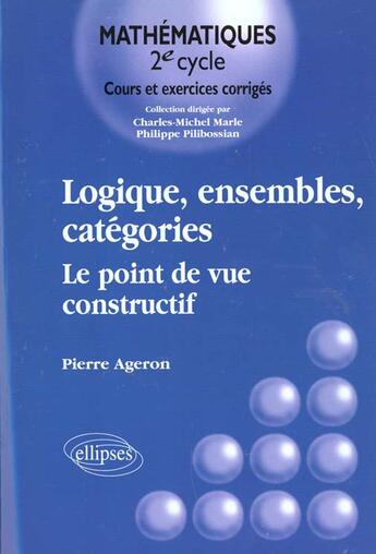 Couverture du livre « Logique, ensemble, categories le point de vue constructif » de Pierre Ageron aux éditions Ellipses
