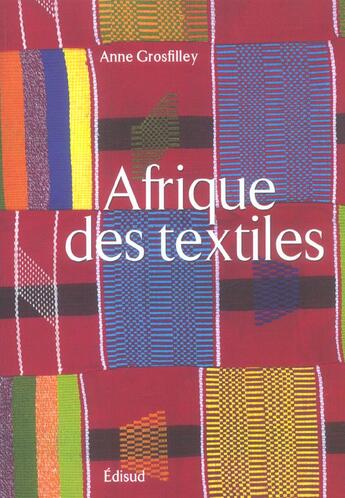 Couverture du livre « L'afrique des textiles » de Anne Grosfilley aux éditions Edisud