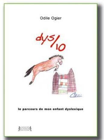 Couverture du livre « Dys/10 ; le parcours de mon enfant dyslexique » de Odile Ogier aux éditions Jacques Andre