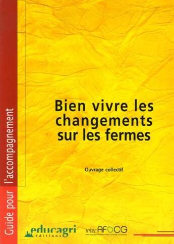 Couverture du livre « Bien vivre les changements sur les fermes » de D'Auteurs Collectif aux éditions Educagri