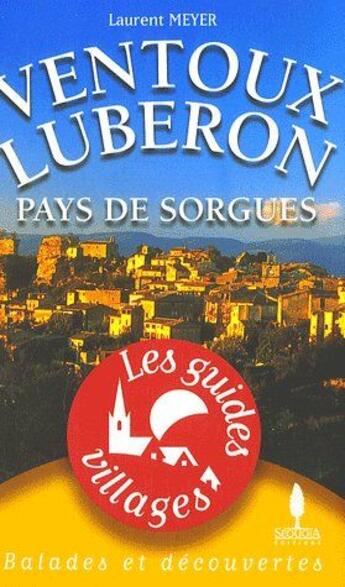 Couverture du livre « Les Guides Villages ; Ventoux Lubéron, Pays De Sorgues » de Laurent Meyer aux éditions Sequoia