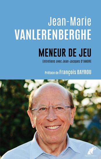 Couverture du livre « Meneur de jeu : entretiens avec Jean-Jacques d'Amore » de Jean-Marie Vanlerenberghe aux éditions Engelaere