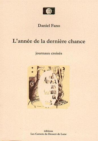 Couverture du livre « L'année de la dernière chance » de Daniel Fano aux éditions Les Carnets Du Dessert De Lune