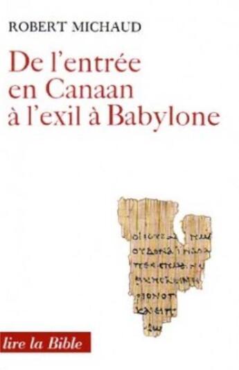 Couverture du livre « De l'entrée en Canaan à l'exil à Babylone » de Robert Michaud aux éditions Cerf