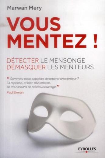 Couverture du livre « Vous mentez ! détecter le mensonge ; démasquer les menteurs » de Marwan Mery aux éditions Eyrolles