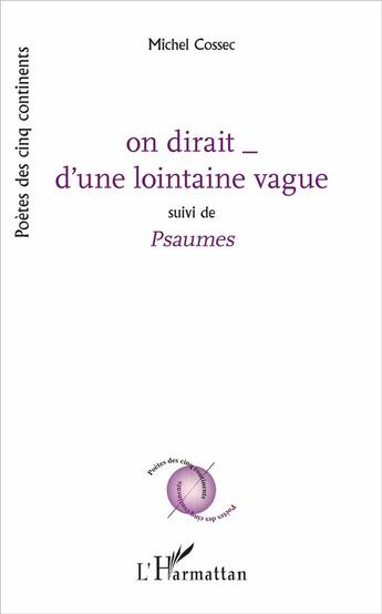 Couverture du livre « On dirait d'une lointaine vague ; psaumes » de Michel Cossec aux éditions L'harmattan