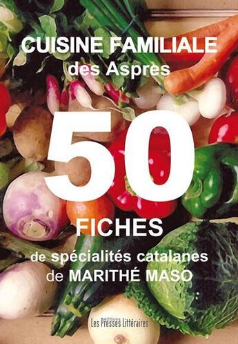 Couverture du livre « Cuisine familiale des Aspres ; 50 fiches de spécialités catalanes » de Marithe Maso aux éditions Presses Litteraires