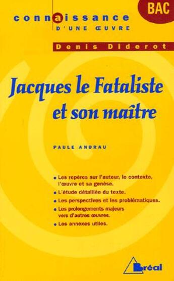 Couverture du livre « Jacques le fataliste, de Denis Diderot » de Paule Andrau aux éditions Breal