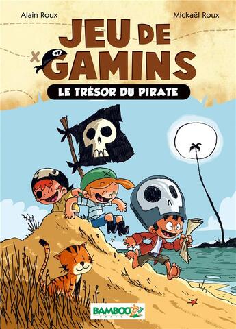 Couverture du livre « Jeu de gamins T.1 ; le trésor du pirate » de Alain Roux et Roux Mickael et Dawid aux éditions Bamboo