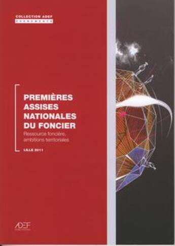 Couverture du livre « Premieres assises nationales du foncier - ressource fonciere, ambitions territoriales » de Assises Nationales D aux éditions Adef
