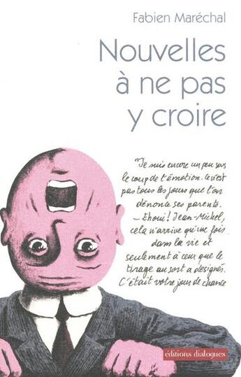 Couverture du livre « Nouvelles à ne pas y croire » de Fabien Marechal aux éditions Editions Dialogues