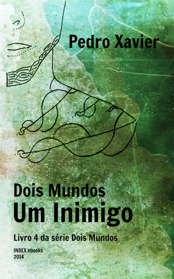 Couverture du livre « Dois Mundos, Um Inimigo » de Pedro Xavier aux éditions Index Ebooks