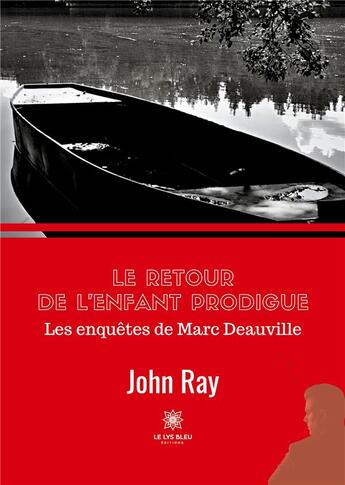 Couverture du livre « Le retour de l'enfant prodigue - les enquetes de marc deauville » de John Ray aux éditions Le Lys Bleu