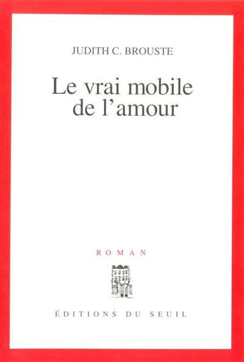 Couverture du livre « Le vrai mobile de l'amour » de Brouste Judith C. aux éditions Seuil