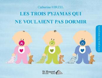 Couverture du livre « Les trois pyjamas qui ne voulaient pas dormir » de Catherine Hirzel aux éditions Saint Honore Editions