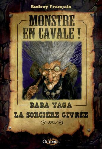 Couverture du livre « Monstre en cavale ! Baba Yaga, la sorcière givrée » de Audrey Francaix aux éditions Octobre