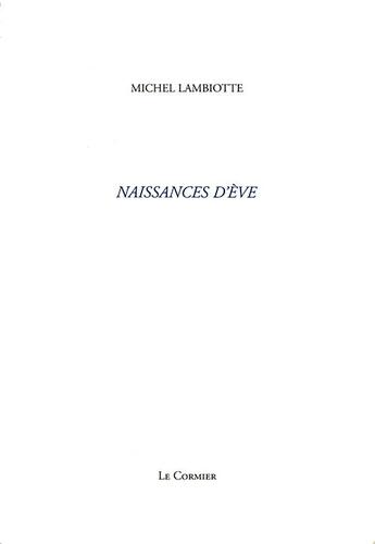 Couverture du livre « Naissances d'ève » de Michel Lambiotte aux éditions Cormier