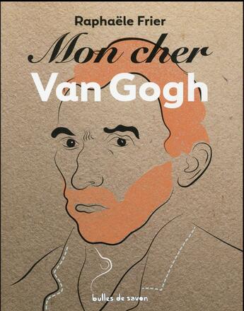 Couverture du livre « Mon cher Van Gogh » de Frier Raphaele et Julieta Canepa aux éditions Bulles De Savon