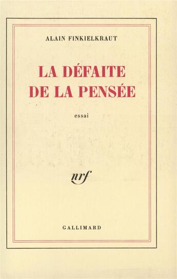 Couverture du livre « La défaite de la pensée » de Alain Finkielkraut aux éditions Gallimard