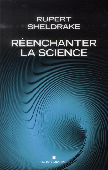 Couverture du livre « Réenchanter la science » de Rupert Sheldrake aux éditions Albin Michel