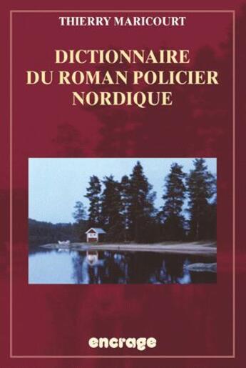 Couverture du livre « Dictionnaire du roman policier nordique » de Thierry Maricourt aux éditions Belles Lettres