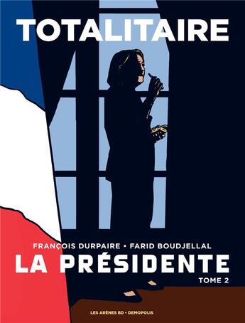 Couverture du livre « La présidente t.2 ; totalitaire » de Francois Durpaire et Farid Boudjellal aux éditions Les Arenes