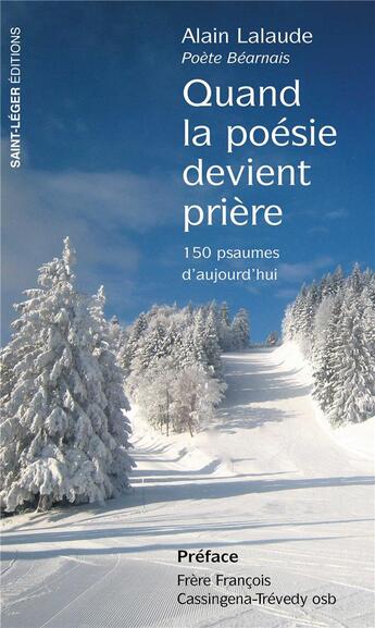 Couverture du livre « Quand la poésie devient prière : 150 psaumes d'aujourd'hui » de Francois Cassingena-Trevedy et Alain Lalaude aux éditions Saint-leger