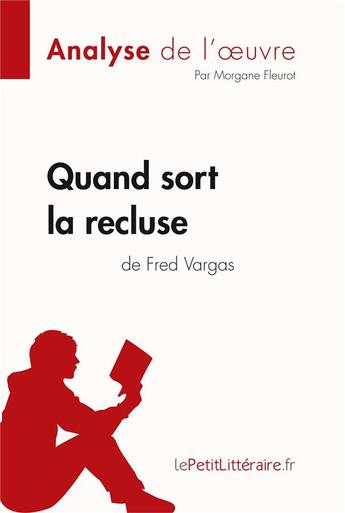 Couverture du livre « Quand sort la recluse de Fred Vargas » de Morgane Fleurotl aux éditions Lepetitlitteraire.fr
