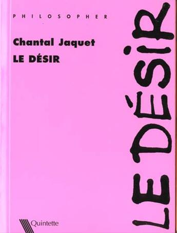 Couverture du livre « Le Desir » de Chantal Jaquet aux éditions Quintette