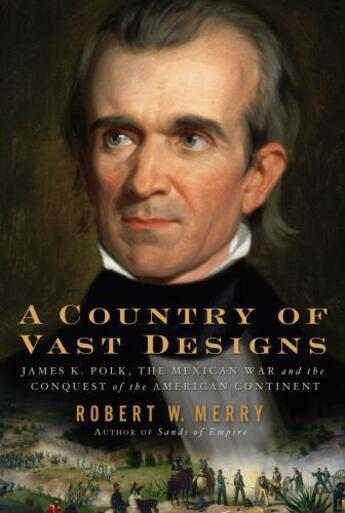Couverture du livre « A Country of Vast Designs » de Merry Robert W aux éditions Simon & Schuster