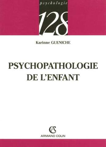 Couverture du livre « Psychopathologie De L'Enfant » de Karinne Gueniche aux éditions Armand Colin