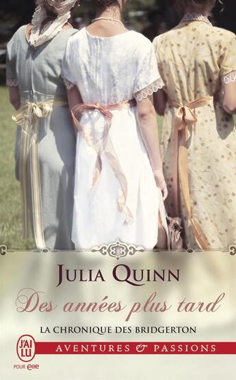Couverture du livre « La chronique des Bridgerton : des années plus tard » de Julia Quinn aux éditions J'ai Lu