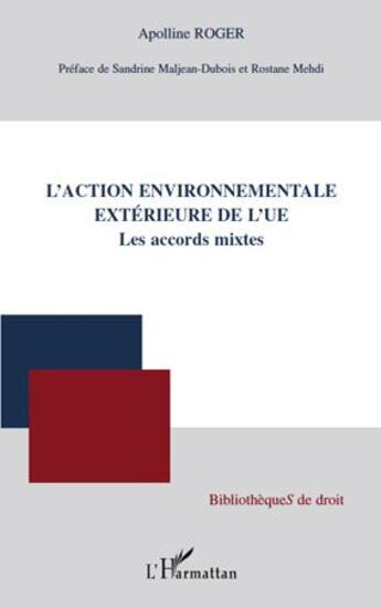 Couverture du livre « L'action environnementale extérieure de l'UE ; les accords mixtes » de Apolline Roger aux éditions L'harmattan