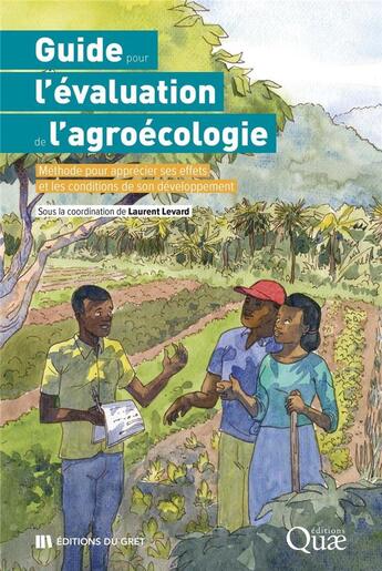 Couverture du livre « Guide pour l'évaluation de l'agroécologie : méthode pour apprécier ses effets et comprendre les conditions de son développement » de Laurent Levard et Collectif aux éditions Quae