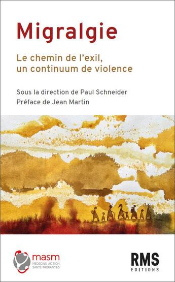 Couverture du livre « Migralgie : le chemin de l'exil, un continuum de violences » de Paul Schneider aux éditions Rms
