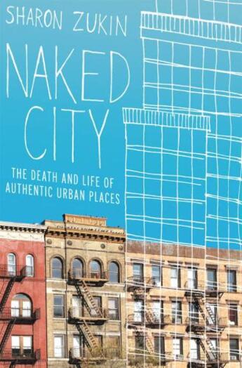 Couverture du livre « Naked city: the death and life of authentic urban places » de Zukin Sharon aux éditions Editions Racine