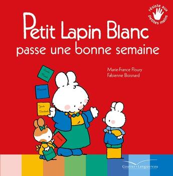 Couverture du livre « Petit Lapin Blanc ; passe une bonne semaine » de Marie-France Floury et Fabienne Boisnard aux éditions Gautier Languereau