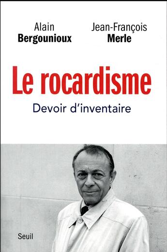 Couverture du livre « Le rocardisme ; devoir d'inventaire » de Alain Bergounioux et Jean-Francois Merle aux éditions Seuil