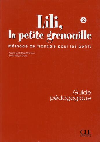 Couverture du livre « Lili la petite grenouille 2 guide pedagogique de francais pour les petits » de Malfettes-Wittmann aux éditions Cle International