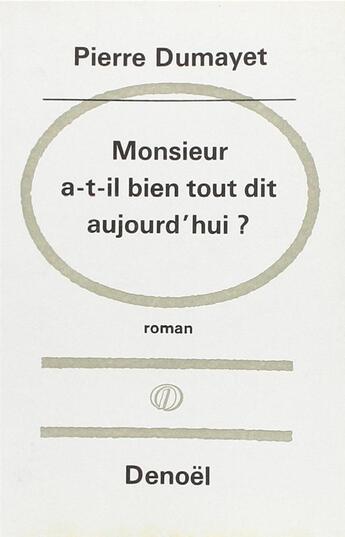 Couverture du livre « Monsieur a-t-il bien tout dit aujourd'hui ? » de Pierre Dumayet aux éditions Denoel