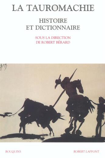 Couverture du livre « La tauromachie ; histoire et dictionnaire » de Robert Berard aux éditions Bouquins