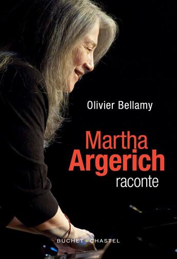 Couverture du livre « Martha Argerich raconte » de Bellamy Olivier aux éditions Buchet Chastel