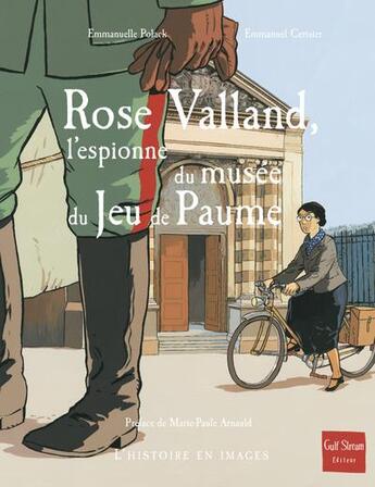 Couverture du livre « Rose Valland, l'espionne du musée du Jeu de Paume » de Emmanuel Cerisier et Emmanuelle Polack aux éditions Gulf Stream