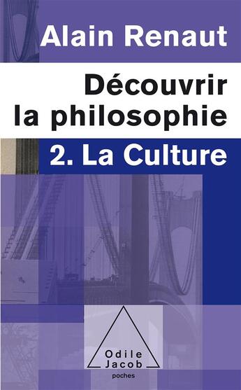 Couverture du livre « Découvrir la philosophie t.2 ; la culture » de Alain Renaut aux éditions Odile Jacob