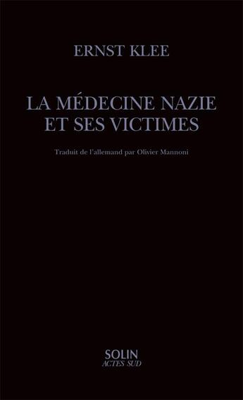 Couverture du livre « La medecine nazie et ses victimes » de Klee Ernst aux éditions Actes Sud